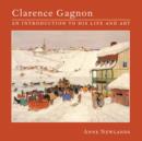 Image for Clarence Gagnon : An Introduction to His Life and Art