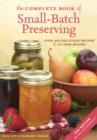 Image for The complete book of small-batch preserving  : over 300 delicious recipes to use year-round