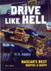 Image for Drive like hell  : NASCAR&#39;s best quotes &amp; quips