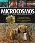 Image for Microcosmos  : discovering the world through microscopic images from 20 x to over 20 million x magnification