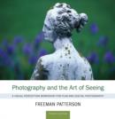 Image for Photography and the art of seeing  : a visual perception workshop for film and digital photography