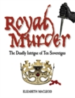 Image for Royal Murder : The Deadly Intrigue of Ten Sovereigns