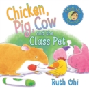 Image for Chicken, Pig, Cow and the Class Pet