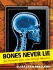 Image for Bones Never Lie : How Forensics Helps Solve History&#39;s Mysteries