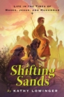 Image for Shifting Sands : Life in the Times of Moses, Jesus, and Muhammad
