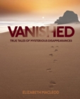 Image for Vanished : True Tales of Mysterious Disappearances