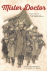 Image for Mister Doctor : Janusz Korczak &amp; the Orphans of the Warsaw Ghetto