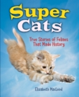 Image for Super cats  : true stories of felines that made history