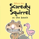 Image for Scaredy Squirrel at the Beach