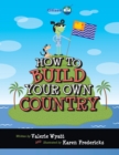Image for How to Build Your Own Country