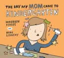 Image for Day My Mom Came to Kindergarten
