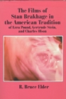Image for The Films of Stan Brakhage in the American Tradition of Ezra Pound, Gertrude Stein and Charles Olson