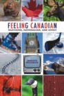 Image for Feeling Canadian  : television, nationalism, &amp; affect