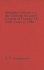 Image for Biological Sciences at the National Research Council of Canada : The Early Years to 1952