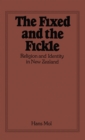 Image for The Fixed and the Fickle : Religion and Identity in New Zealand