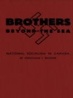 Image for Brothers Beyond the Sea : National Socialism in Canada