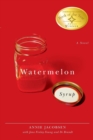 Image for Watermelon syrup: a novel