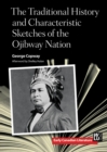 Image for Traditional history &amp; characteristic sketches of the Ojibway nation