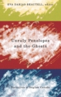 Image for Unruly Penelopes and the Ghosts