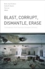 Image for Blast, corrupt, dismantle, erase  : contemporary North American dystopian literature