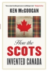 Image for How The Scots Invented Canada