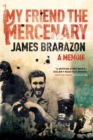 Image for My Friend The Mercenary : A Memoir