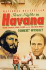 Image for Three Nights in Havana: Pierre Trudeau, Fidel Castro, and the Cold War World