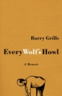 Image for Every Wolf&#39;s Howl : A memoir