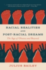 Image for Racial realities and post-racial dreams  : the age of Obama and beyond