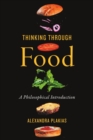 Image for Thinking through food  : a philosophical introduction