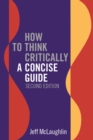 Image for How to Think Critically : A Concise Guide