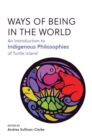 Image for Ways of Being in the World : An Introduction to Indigenous Philosophies of Turtle Island