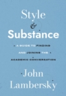Image for Style &amp; substance  : a guide to finding and joining the academic conversation