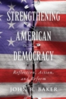 Image for Strengthening American Democracy : Reflection, Action, and Reform