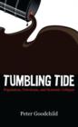 Image for Tumbling tide  : population, petroleum &amp; systemic collapse