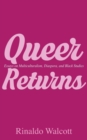 Image for Queer Returns : Essays on Multiculturalism, Diaspora, and Black Studies