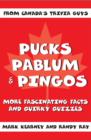 Image for Pucks, Pablum and Pingos: More Fascinating Facts and Quirky Quizzes