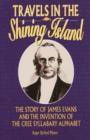 Image for Travels in the Shining Island: The Story of James Evans and the Invention of the Cree Syllabary Alphabet