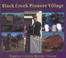 Image for Black Creek Pioneer Village: Toronto&#39;s Living History Village