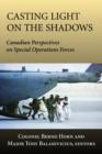 Image for Casting light on the shadows: Canadian perspectives on special operations forces