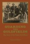 Image for Guarding the goldfields: the story of the Yukon field force