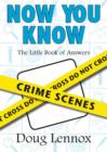Image for Now You Know Crime Scenes: The Little Book of Answers