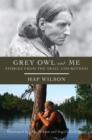 Image for Grey Owl &amp; me  : stories from the trail &amp; beyond
