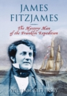 Image for James Fitzjames : The Mystery Man of the Franklin Expedition