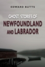 Image for Ghost stories of Newfoundland &amp; Labrador