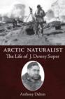 Image for Arctic Naturalist: The Life of J. Dewey Soper