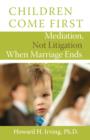 Image for Children come first: mediation, not litigation when marriage ends
