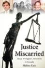 Image for Justice miscarried  : inside wrongful convictions in Canada
