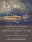 Image for The Seabound Coast : The Official History of the Royal Canadian Navy, 1867-1939, Volume I