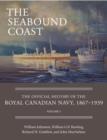 Image for The seabound coast: the official history of the Royal Canadian Navy, 1867-1939